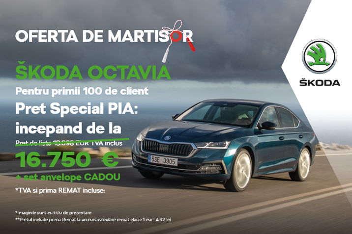 OFERTE DE MARTISOR doar la SKODA PIA